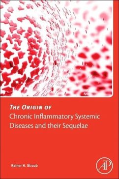 The Origin of Chronic Inflammatory Systemic Diseases and Their Sequelae - Straub, Rainer