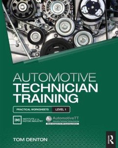 Automotive Technician Training: Practical Worksheets Level 1 - Denton, Tom (Technical Consultant, Institute of the Motor Industry (