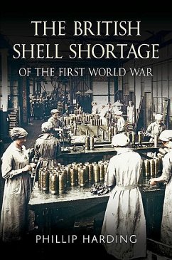 The British Shell Shortage of the First World War - Harding, Phillip