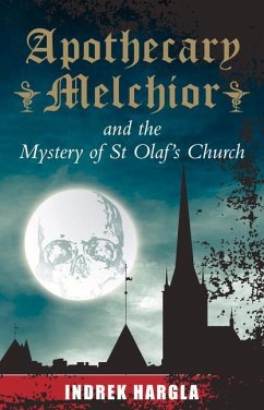 Apothecary Melchior and the Mystery of St Olaf's Church - Hargla, Indrek