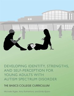 Developing Identity, Strengths, and Self-Perception for Young Adults with Autism Spectrum Disorder - Rigler, Michelle; Rutherford, Amy; Quinn, Emily