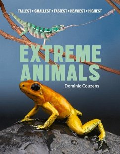 Extreme Animals: Tallest Smallest Fastest Heaviest Highest - Couzens, Dominic