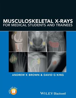 Musculoskeletal X-Rays for Medical Students and Trainees - Brown, Andrew; King, David