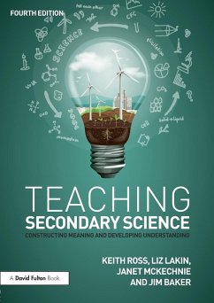 Teaching Secondary Science - Ross, Keith (University of Gloucestershire, UK and The Fuse School.); Lakin, Liz (Senior Lecturer in Education and Life Sciences at the Un; McKechnie, Janet