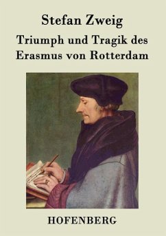 Triumph und Tragik des Erasmus von Rotterdam - Stefan Zweig