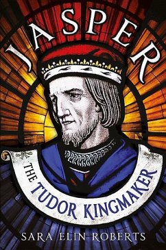 Jasper: The Tudor Kingmaker - Roberts, Sara Elin
