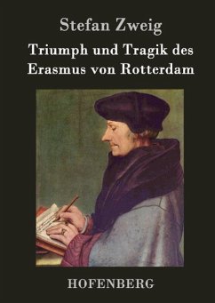 Triumph und Tragik des Erasmus von Rotterdam - Stefan Zweig