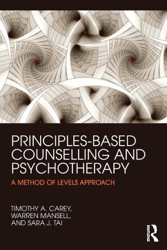 Principles-Based Counselling and Psychotherapy - Carey, Timothy A. (Centre for Remote Health, Alice Springs, Australi; Mansell, Warren (University of Manchester, UK); Tai, Sara (University of Manchester, UK)