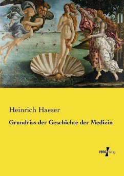 Grundriss der Geschichte der Medizin - Haeser, Heinrich