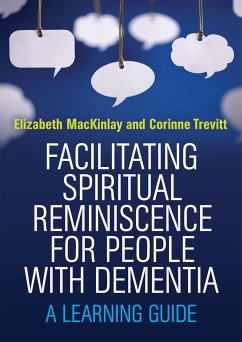 Facilitating Spiritual Reminiscence for People with Dementia: A Learning Guide - Mackinlay, Elizabeth; Trevitt, Corinne