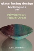 Glass Fusing Design Techniques with Powders on Fiber Paper (eBook, ePUB)