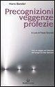 Precognizioni, veggenze, profezie. Con un saggio sul miracolo del sangue di san Gennaro