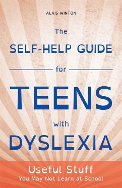 The Self-Help Guide for Teens with Dyslexia - Winton, Alais