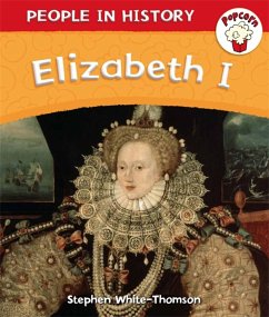 Popcorn: People in History: Popcorn: People in History: Elizabeth I - White-Thomson, Stephen