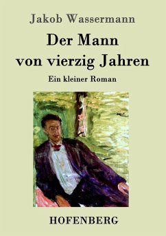 Der Mann von vierzig Jahren - Wassermann, Jakob