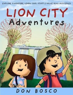 Lion City Adventures: Explore Singapore, Learn Cool Stuff and Solve Mini-Mysteries - Bosco, Don