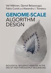 Genome-Scale Algorithm Design: Biological Sequence Analysis in the Era of High-Throughput Sequencing - Mäkinen, Veli; Belazzougui, Djamal; Cunial, Fabio