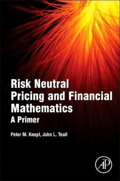 Risk Neutral Pricing and Financial Mathematics - Knopf, Peter M.;Teall, John