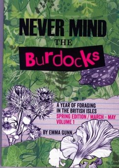 Never Mind the Burdocks, a Year of Foraging in the British Isles - Gunn, Emma