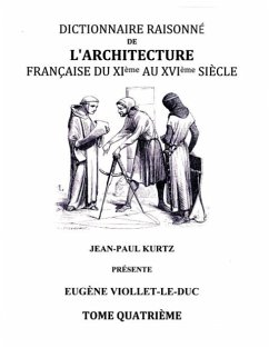 Dictionnaire Raisonné de l'Architecture Française du XIe au XVIe siècle - Tome IV - Viollet-LeDuc, Eugene