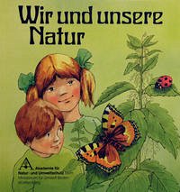 Wir und unsere Natur - Akademie für Natur- und Umweltschutz Baden-Württemberg (Hrsg.); Frank Ruprecht (Illustration); Gunter Ehni (Redaktion)