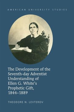 The Development of the Seventh-day Adventist Understanding of Ellen G. White¿s Prophetic Gift, 1844-1889 - Levterov, Theodore N.