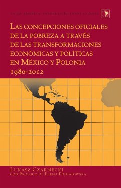 Las concepciones oficiales de la pobreza a través de las transformaciones económicas y políticas en México y Polonia 1980¿2012 - Czarnecki, Lukasz