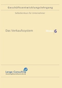 Geschäftsentwicklungslehrgang / Geschäftsentwicklungslehrgang: Modul 6 - Das Verkaufssystem - Lenge, Andreas