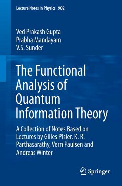 The Functional Analysis of Quantum Information Theory - Gupta, Ved Prakhash;Mandayam, Prabha;Sunder, V. S.