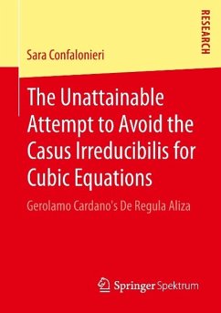 The Unattainable Attempt to Avoid the Casus Irreducibilis for Cubic Equations - Confalonieri, Sara