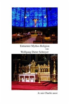 Enttarnter Mythos Religion - Schreyer, Wolfgang Dieter