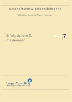 Geschäftsentwicklungslehrgang / Geschäftsentwicklungslehrgang: Modul 7 - Erfolg sichern & maximieren - Lenge, Andreas