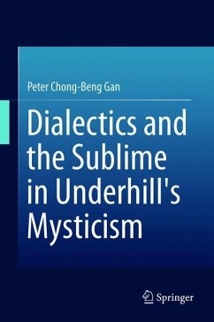 Dialectics and the Sublime in Underhill's Mysticism - Gan, Peter Chong-Beng