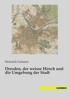 Dresden, der weisse Hirsch und die Umgebung der Stadt