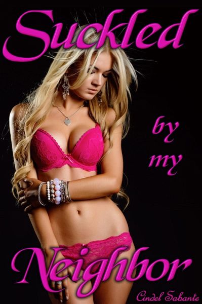 Suckled by my Neighbor (eBook, ePUB)