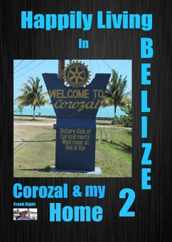 Happily Living in Belize 2 Corozal and my Home (eBook, ePUB) Cover Happily Living in Belize 2 Corozal and my Home (eBook, ePUB)