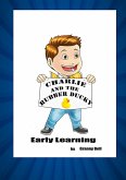 Charlie and the Rubber Ducky Early Learning (Charlies Adventures, #1) (eBook, ePUB) Charlie and the Rubber Ducky Early Learning (Charlies Adventures, #1) (eBook, ePUB)