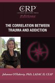 The Correlation Between Trauma and Addiction (eBook, ePUB)