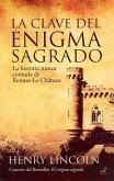 La clave del enigma sagrado : la historia nunca contada de Rennes-le-Chateau