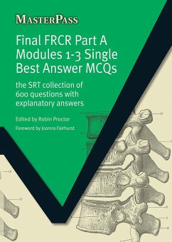 Final FRCR Part A Modules 1-3 Single Best Answer MCQS - Proctor, Robin