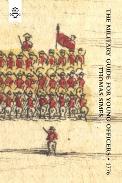 MILITARY GUIDE FOR YOUNG OFFICERS,CONTAINING A SYSTEM OF THE ART OF WAR 1776 - Simes, Thomas