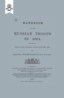 Handbook of Russian Troops in Asia, 1890 - War Office (Major J. Wolfe Murray, R. a.