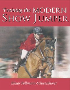 Training the Modern Show Jumper - Pollmann-Schweckhorst, Elmar