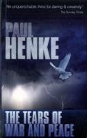 The Tears of War and Peace - Henke, Paul
