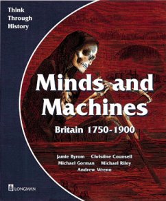 Minds and Machines Britain 1750 to 1900 Pupil's Book - Byrom, Jamie;Riley, Michael;Wrenn, Andrew