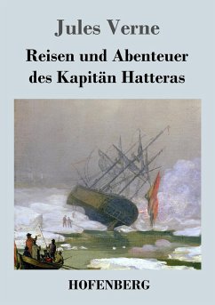 Reisen und Abenteuer des Kapitän Hatteras - Verne, Jules
