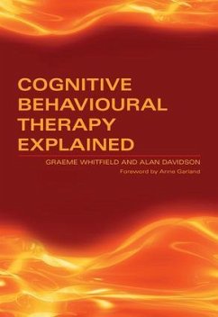 Cognitive Behavioural Therapy Explained - Whitfield, Graeme; Davidson, Alan