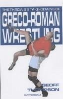 The Throws and Takedowns of Greco-roman Wrestling - Thompson, Geoff