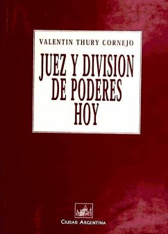 Juez y división de poderes hoy - Thury Cornejo, Valentín