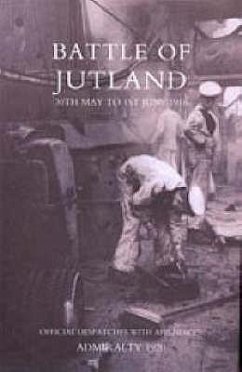 Battle of Jutland 30th May to 1st June1916 - Official Despatches with Appendices - 1920, Admiralty